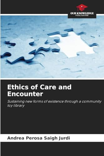 Ethics of Care and Encounter: Sustaining new forms of existence through a community toy library