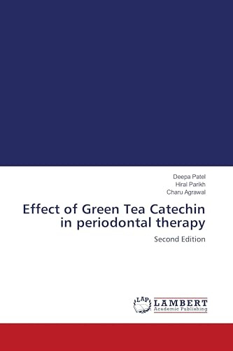 Effect of Green Tea Catechin in periodontal therapy: Second Edition