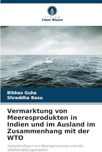 Vermarktung von Meeresprodukten in Indien und im Ausland im Zusammenhang mit der WTO: Indischer Export von Meeresprodukten und die Welthandelsorganisation