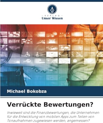 Verrückte Bewertungen?: Inwieweit sind die Finanzbewertungen, die Unternehmen für die Entwicklung von mobilen Apps zum Teilen von Tonaufnahmen zugewiesen werden, angemessen?