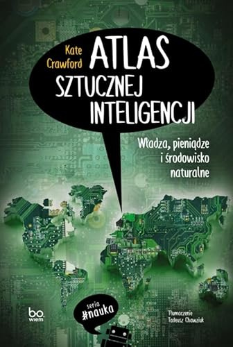 Atlas sztucznej inteligencji: Władza pieniądze i środowisko naturalne