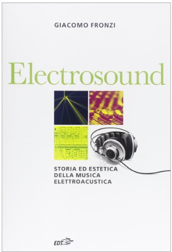 Electrosound. Storia ed estetica della musica elettroacustica