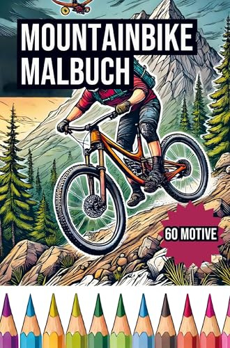 Mountainbike Malbuch: 60 Adrenalin Geladene Motive zum Ausmalen - Für Kinder und Erwachsene
