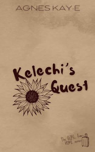 Kelechi's Quest (THE GIRL FROM HOME, Band 1)