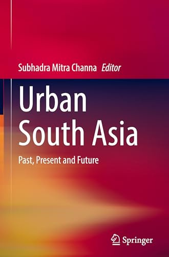 Urban South Asia: Past, Present and Future