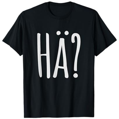 HÄ? - Pfälzer Dialekt - Rheinland Pfalz Spruch T-Shirt