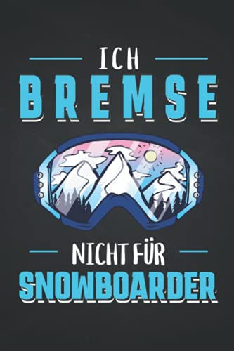 Ich bremse nicht für Snowboarder: Skifahrerin NOTIZBUCH | Format 6x9 (ca. DIN A5) | 120 Seiten Softcover | Liniert, liniertes Papier, Lineatur | ... für Wintersportlerin die gerne Ski lernen