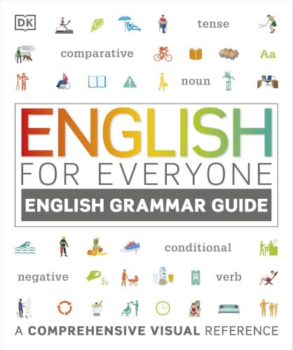 English for Everyone English Grammar Guide: A comprehensive visual reference