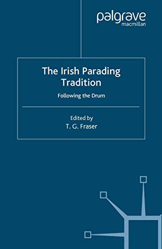 The Irish Parading Tradition: Following the Drum (Ethnic and Intercommunity Conflict)