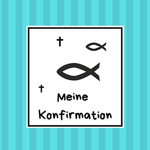 Meine Konfirmation: Gästebuch / Erinnerungsbuch zum Eintragen von Glückwünschen an den Konfirmand / Konfirmandin | 100 Seiten | 21 x 21 cm | Ichthys türkis