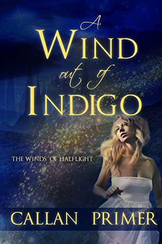 A Wind out of Indigo (The Winds of Halflight, Band 1)