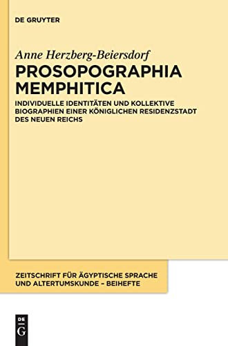 Prosopographia Memphitica: Individuelle Identitäten und kollektive Biographien einer königlichen Residenzstadt des Neuen Reichs (Zeitschrift für ... und Altertumskunde – Beihefte, 15, Band 15)