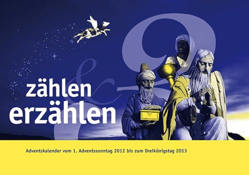 zählen & erzählen: Adventskalender vom 1. Adventssonntag 2012 bis zum Dreikönigstag 2013: Adventskalender Vom 1. Adventssonntag 2012 Bis Zum Dreikonigstag 2013