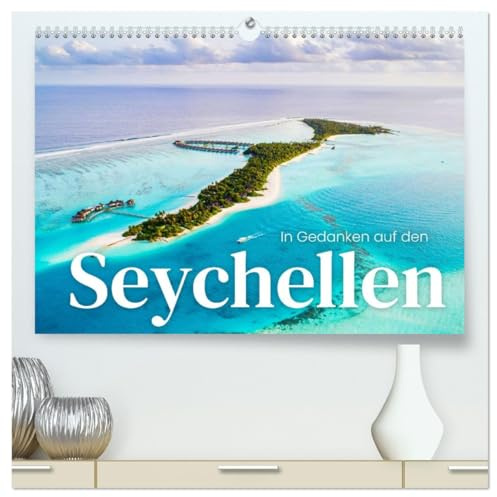 In Gedanken auf den Seychellen (hochwertiger Premium Wandkalender 2026 DIN A2 quer), Kunstdruck in Hochglanz: Eine einzigartige Reise auf die Seychellen. (CALVENDO Orte)