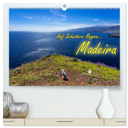 Auf Schusters Rappen... Madeira (hochwertiger Premium Wandkalender 2026 DIN A2 quer), Kunstdruck in Hochglanz: Aus der erfolgreichen Reihe Auf ... ewigen Frühlings - Madeira. (CALVENDO Natur)