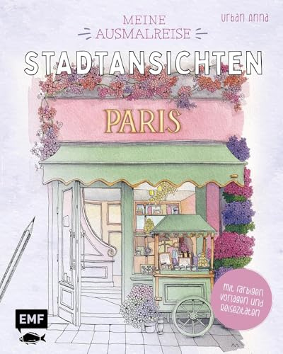Meine Ausmalreise – Stadtansichten Paris: 21 verträumte Orte aus der Stadt der Liebe ausmalen und entspannen | Mit farbigen Vorlagen und Reisezitaten