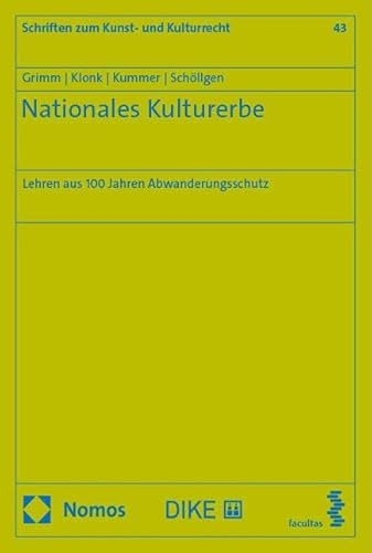 Nationales Kulturerbe: Lehren aus 100 Jahren Abwanderungsschutz (Schriften zum Kunst- und Kulturrecht, Band 43)