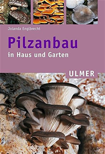 Pilzanbau in Haus und Garten (Ulmer Taschenbücher)
