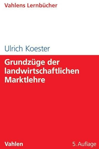 Grundzüge der landwirtschaftlichen Marktlehre (Lernbücher Wirtschaft und Recht / Vahlens Lernbücher)
