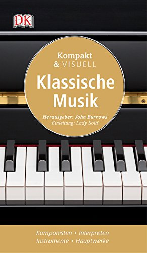 Kompakt & Visuell Klassische Musik: Komponisten, Interpreten, Instrumente, Hauptwerke
