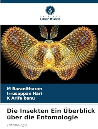 Die Insekten Ein Überblick über die Entomologie: Entomologie