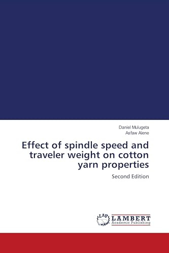 Effect of spindle speed and traveler weight on cotton yarn properties: Second Edition