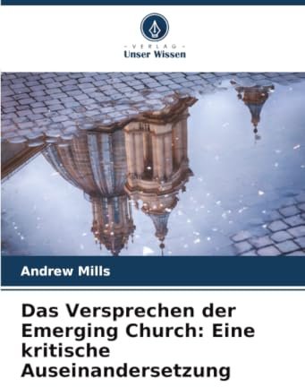 Das Versprechen der Emerging Church: Eine kritische Auseinandersetzung