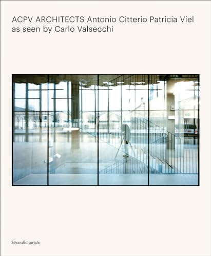 ACPV ARCHITECTS Antonio Citterio Patricia Viel: as seen by Carlo Valsecchi (Architettura)