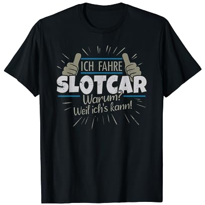 Slotcar Slotracing Spruch T-Shirt
