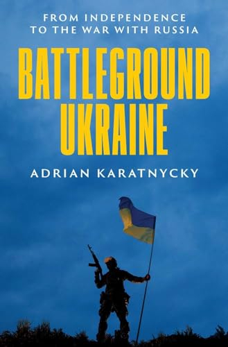 Battleground Ukraine: From Independence to the War With Russia