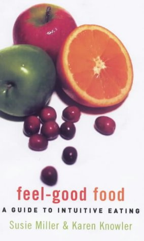 Feel-good Food: A Guide to Intuitive Eating