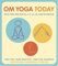 Om Yoga Today: A Yoga Practice for 5, 15, 30, 60, and 90 Minutes