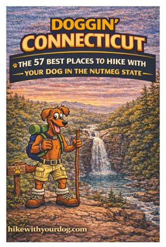 Doggin' Connecticut: The 57 Best Places To Hike With Your Dog In The Nutmeg State (Hike With Your Dog Guidebooks)