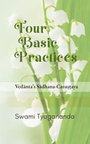 Four Basic Practices: Vedanta's Sādhana-Catuṣṭaya: Vedanta's Sādhana-Catuṣṭaya (Practical Yoga Manuals)