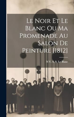 Le Noir Et Le Blanc Ou Ma Promenade Au Salon De Peinture [1812]