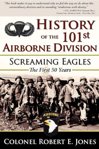 History of the 101st Airborne Division: Screaming Eagles: The First 50 Years