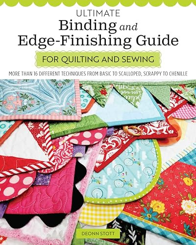Ultimate Binding and Edge-Finishing Guide for Quilting and Sewing: More Than 16 Different Techniques from Basic to Scalloped, Scrappy to Chenille (Landauer) Finish Your Projects Perfectly Every Time