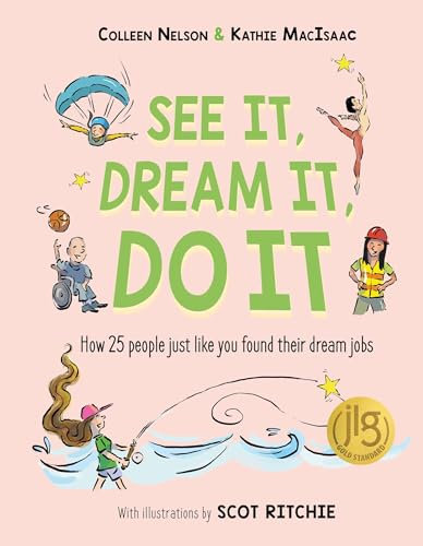 See It, Dream It, Do It: How 25 people just like you found their dream jobs