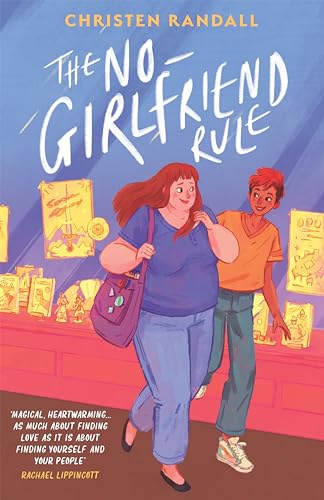 The No-Girlfriend Rule: A feel good YA novel full of friendship, queer romance and table top gaming: Christen Randall