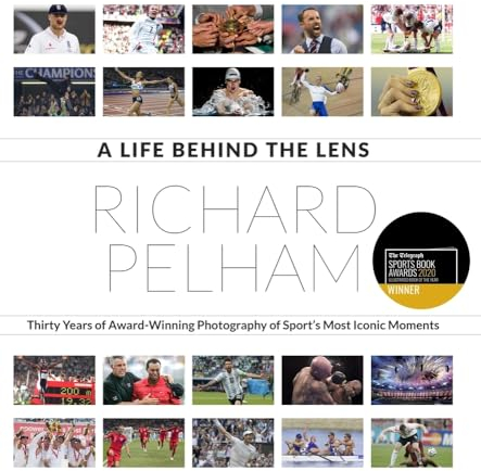 A Life Behind the Lens: Thirty Years of Award-Winning Photography of Sport's Most Iconic Moments: Thirty Years of Award Winning Photography from Sport's Most Iconic Moments