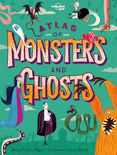 Lonely Planet Kids Atlas of Monsters and Ghosts: Take A Spooky Trip Around the World | Haunted Castles, Restless Spirits, Wicked Witches | Learn Facts About Each Beast