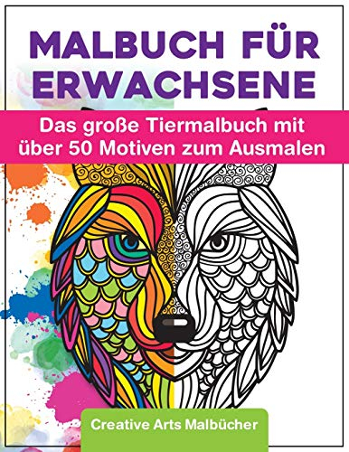 Malbuch für Erwachsene: Das große Tiermalbuch mit über 50 Motiven zum Ausmalen - Welt der Tiere - Ideales Ausmalbuch zur Stressbewältigung und Entspannung - A4 Kreativ Malen Ausmalbücher