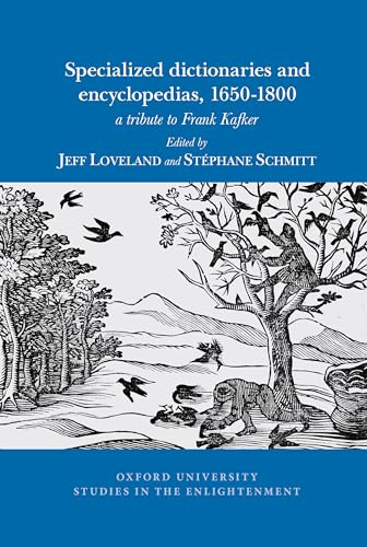 Specialized dictionaries and encyclopedias, 1650-1800: a tribute to Frank Kafker (Oxford University Studies in the Enlightenment, 2024:03)