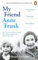 My Friend Anne Frank: The Inspiring and Heartbreaking True Story of Best Friends Torn Apart and Reunited Against All Odds