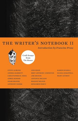 The Writer's Notebook II: Craft Essays from Tin House