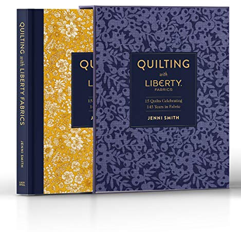 Quilting with Liberty Fabrics: 15 Quilts Celebrating 145 Years of Fabric