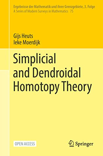 Simplicial and Dendroidal Homotopy Theory (Ergebnisse der Mathematik und ihrer Grenzgebiete. 3. Folge / A Series of Modern Surveys in Mathematics, 75)