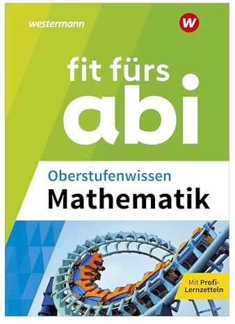 Fit fürs Abi: Oberstufenwissen Mathematik
