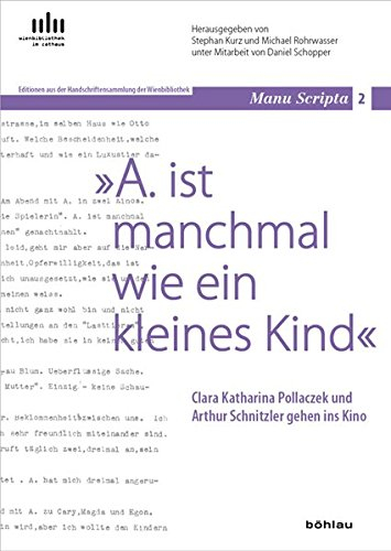 A. ist manchmal wie ein kleines Kind: Clara Katharina Pollaczek und Arthur Schnitzler gehen ins Kino. Unter Mitarbeit von Daniel Schopper. Unter ... österreichischen Kulturgeschichte, Band 2)