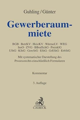 Gewerberaummiete: BGB, BetrKV, HeizKV, WärmeLV, WEG, InsO, ZVG, BBodSchG, PreisklG, UStG, KStG, GewStG, EStG, GrEStG, ErbStG (Grauer Kommentar)